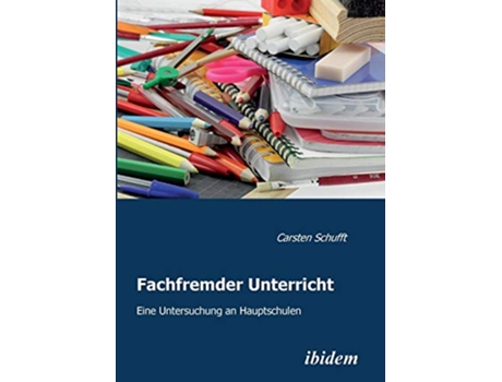 Livro Fachfremder Unterricht Eine Untersuchung an Hauptschulen German Edition de Carsten Schufft (Alemão)