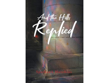 Livro And the Hills Replied de Sparhawk Hutchins (Inglês - Capa Dura)