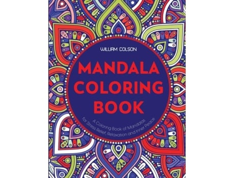 Livro Mandala Coloring Book A Coloring Book Of Mandalas For Stress Relief, Relaxation And Inner Peace De William Colson (inglês)