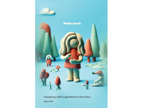 Livro Wendy Isaack Championing LGBTQ Legal Reforms in South Africa - Unauthorized de Diego Gupta (Inglês)