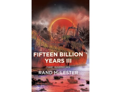 Livro Fifteen Billion Years Iii Time Warriors De Rand Mclester (inglês)