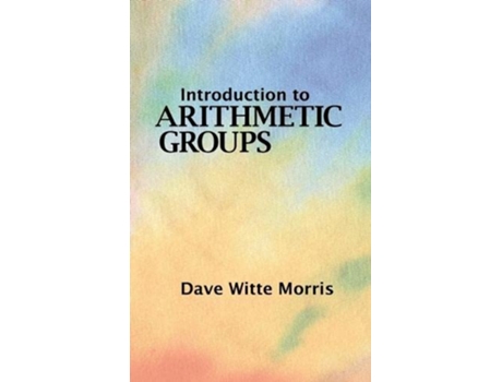 Livro Introduction to Arithmetic Groups de Dave Witte Morris (Inglês - Capa Dura)