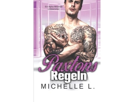 Livro Paxtons Regeln Ein Alpha Milliardär Liebesroman De Michelle L (inglês)