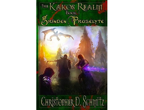 Livro The Kakos Realm Grinden Proselyte De Christopher D Schmitz (inglês)