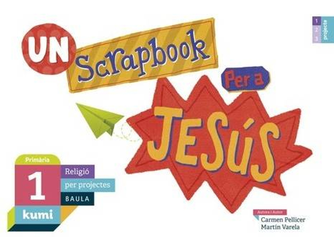 Livro Scrapbook Per A Jesús 1R.Primaria. Projecte Kumi. Religió. Catalunya 2019