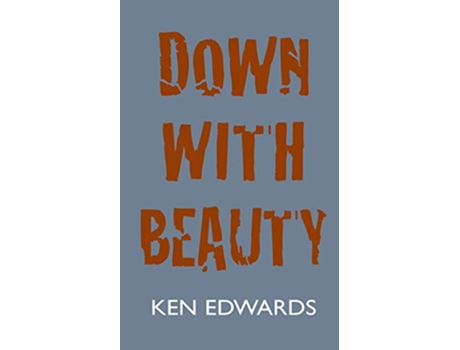 Livro Down with Beauty de Ken Edwards (Inglês)