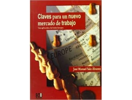 Livro Claves Para Un Nuevo Mercado De Trabajo. Una Aplicación A La Unión Europea de José Manuel Saiz Álvarez (Espanhol)