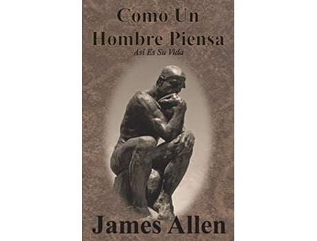 Livro Como Un Hombre Piensa Así Es Su Vida De James Allen (espanhol - Capa Dura)
