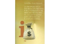 Livro La disciplina de la información prevista por la normativa del mercado de valores un cauce para la seguridad jurídica del inversor ante la actual crisis económica de Carmen Rojo Álvarez-Manzaneda (Espanhol)