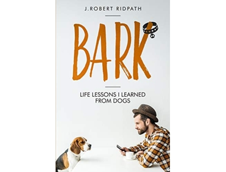 Livro Bark Life Lessons I Learned From Dogs De J Robert Ridpath (inglês)