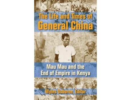 Livro The Life And Times Of General China De Waruhiu Itote E Myles Osborne (inglês - Capa Dura)