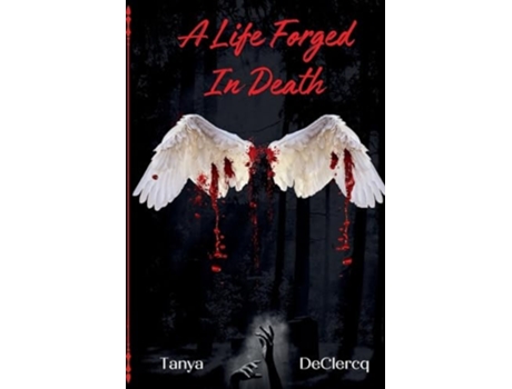Livro A Life Forged In Death de Tanya DeClercq (Inglês)