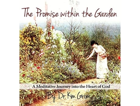 Livro The Promise Within The Garden A Meditative Journey into the Heart of God de Kim C Grom (Inglês)