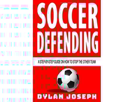 Livro Soccer Defending A StepbyStep Guide on How to Stop the Other Team Understand Soccer de Dylan Joseph (Inglês)