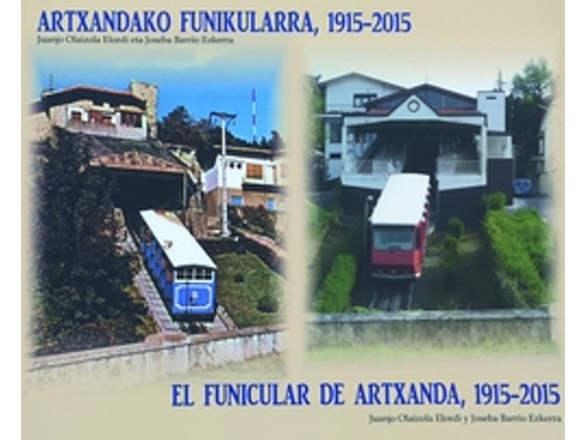 Livro El Funicular De Artxanda 1915-2015 Artxandako Funikularra 1915 de Juanjo Olaizola Elordi Joseba Barrio Ezkerra (Castelhano)