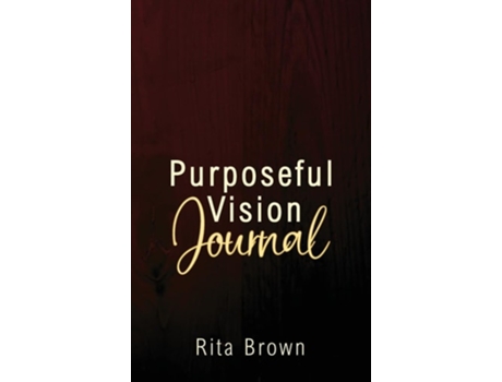 Livro Purposeful Vision Journal de Rita Brown (Inglês - Capa Dura)