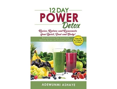 Livro 12 Day Power Detox Revive Restore and Rejuvenate Your Spirit Soul and Body de Adewunmi Ashaye (Inglês)