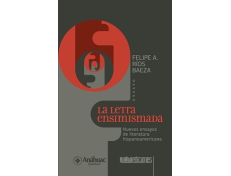 Livro La letra ensimismada Nuevos ensayos de literatura hispanoamericana de Felipe Ríos Baeza (Espanhol)