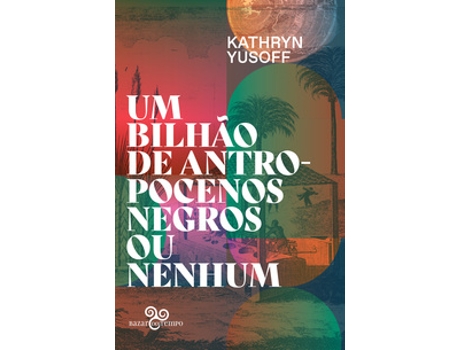 Livro Um Bilhão De Antropocenos Negros Ou Nenhum De Kathryn Yusoff (português Do Brasil)