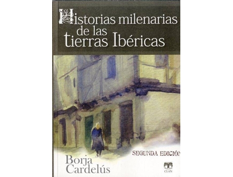 Livro Historias Milenarias De Las Tierras Ibéricas de Borja Cardelús (Espanhol)