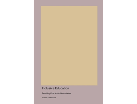 Livro Inclusive Education Teaching Kids Not to Be Assholes de Juanita Fartknocker (Inglês)