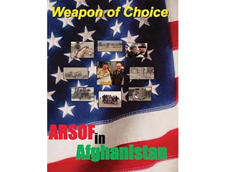 Livro Weapon Of Choice U.s. Army Special Operations Forces In Afghanistan De Charles H Briscoe (inglês - Capa Dura)