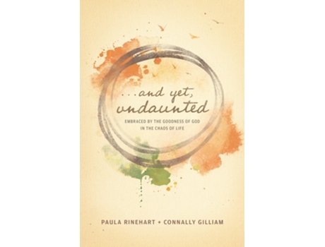 Livro And Yet, Undaunted de Paula Rinehart e Connally Gilliam (Inglês)