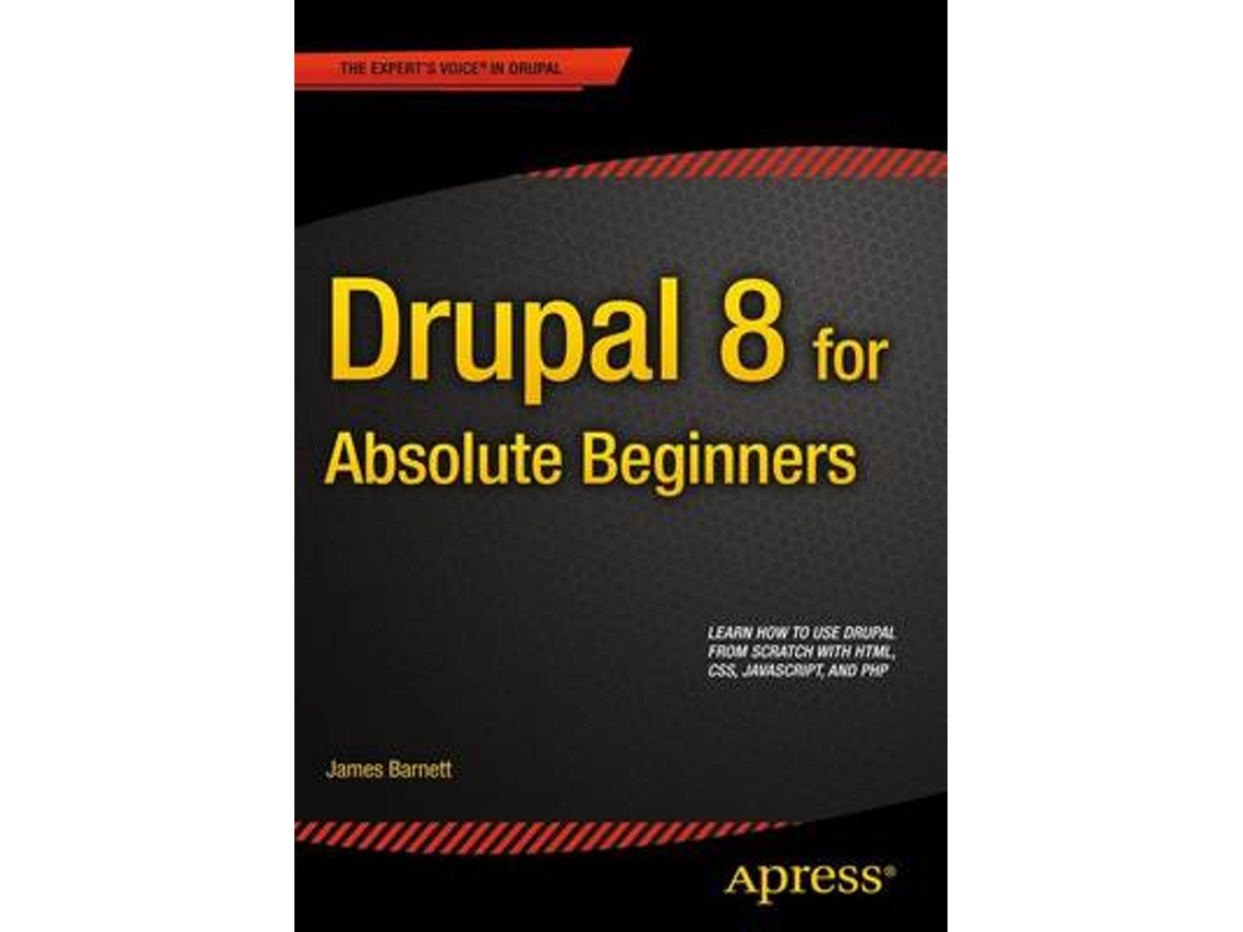 Livro Drupal 8 for Absolute Beginners de James Barnett (Inglês)
