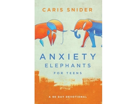 Livro Anxiety Elephants for Teens de Caris Snider (Inglês)
