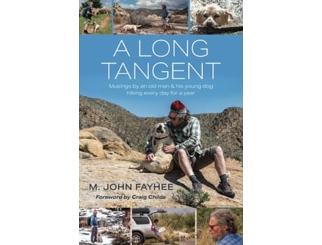 Livro A Long Tangent Musings by an old man amp his young dog hiking every day for a year de M John Fayhee (Inglês)