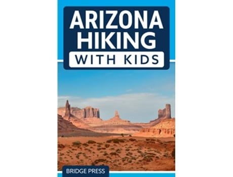 Livro Arizona Hiking With Kids 50 Hiking Adventures for Families de Bridge Press (Inglês)