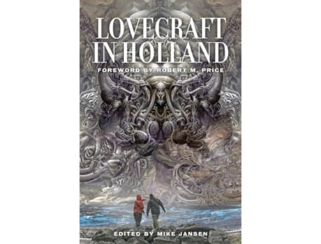 Livro Lovecraft In Holland A Mythos Anthology Edited By Mike Jansen De Mike Jansen (inglês - Capa Dura)