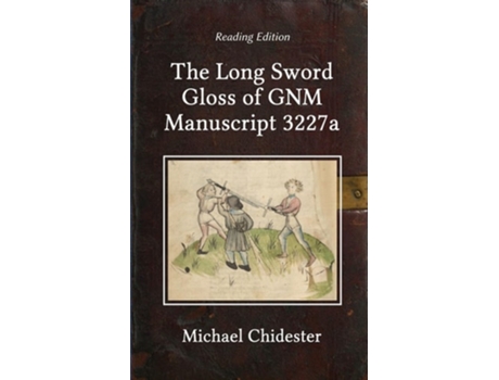 Livro The Long Sword Gloss of GNM Manuscript 3227a de Michael Chidester ( Inglês )
