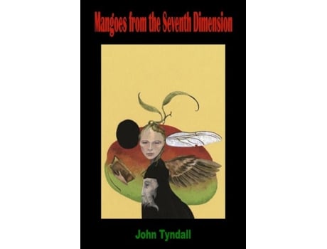 Livro Mangoes from the Seventh Dimension de John Tyndall (Inglês)