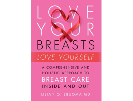 Livro Love Your Breasts, Love Yourself de Dr Lilian O Ebuoma (Inglês)