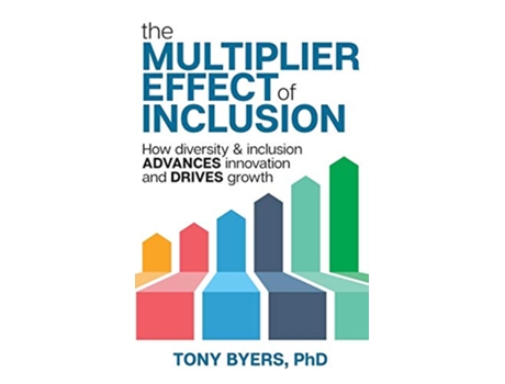 Livro The Multiplier Effect of Inclusion How Diversity Inclusion Advances Innovation and Drives Growth de Tony Byers (Inglês - Capa Dura)