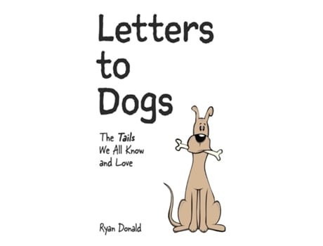 Livro Letters to Dogs The Tails We All Know and Love de Ryan Donald (Inglês)