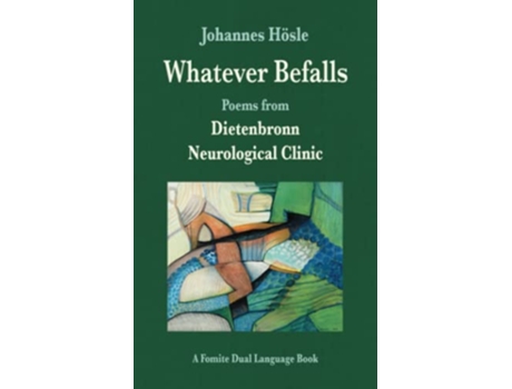 Livro Whatever Befalls Poems from Dietenbronn Neurological Clinic de Johannes Hösle (Inglês)