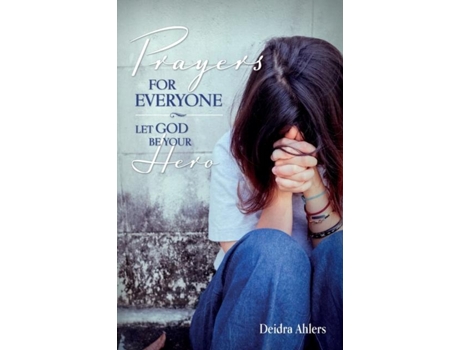 Livro Prayers For Everyone Let God Be Your Hero De Deidra Ahlers (inglês)