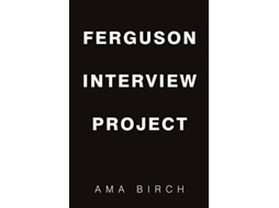 Livro Ferguson Interview Project De Ama Birch (inglês)