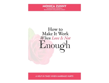Livro How To Make It Work When Love Is Not Enough A help in times when marriage hurts de Monica Zunny (Inglês)