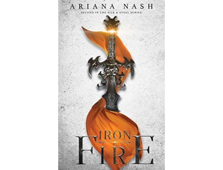Livro Iron Fire 2 Silk Steel de Ariana Nash (Inglês)