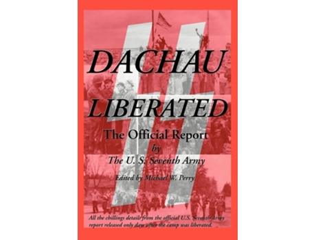 Livro Dachau Liberated De U S Seventh Army Staff, Michael W Perry Et Al. (inglês)