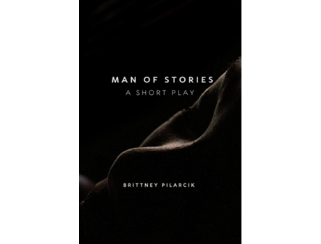 Livro Man of Stories a short play de Brittney Pilarcik (Inglês)