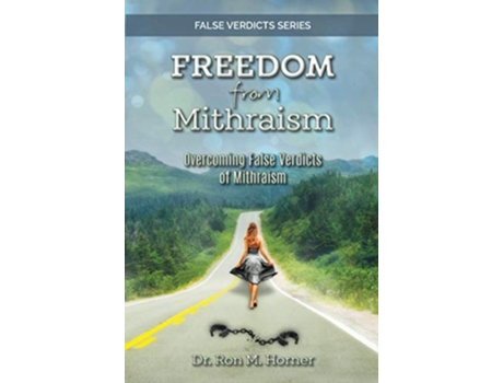 Livro Freedom from Mithraism Overcoming the False Verdicts of Mithraism de Dr Ron M Horner (Inglês)