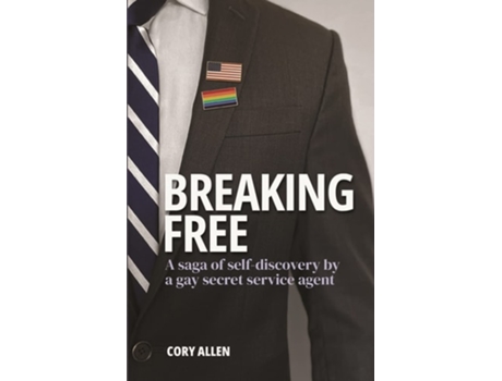 Livro BREAKING FREE A saga of self-discovery by a gay Secret Service agent de Cory Allen (Inglês)