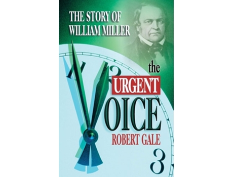 Livro The Urgent Voice The Story Of William Miller De Robert Gale (inglês)