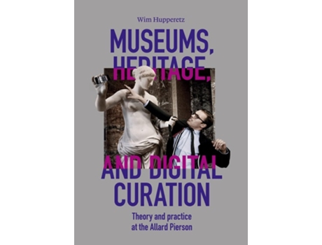 Livro Museums, Heritage, And Digital Curation De Prof Dr Wim Hupperetz (inglês)