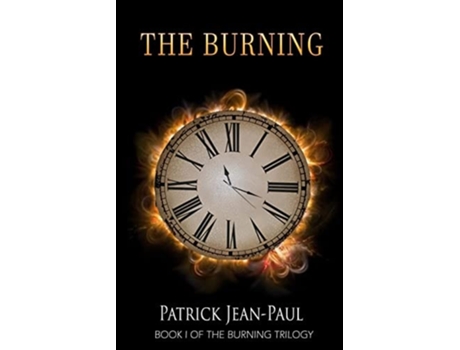 Livro The Burning The First Installment of The Burning Trilogy de Patrick Jean-Paul (Inglês)