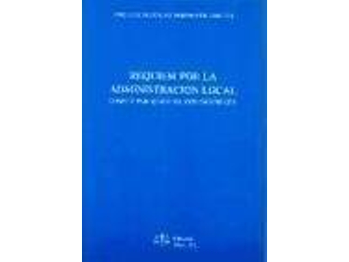 Livro Rã©Quiem Por La Administraciã³N Local Cã³Mo Y Por Quiã©N Ha Sido Destruida de José Luis González-Berenguer Urrutia (Espanhol)